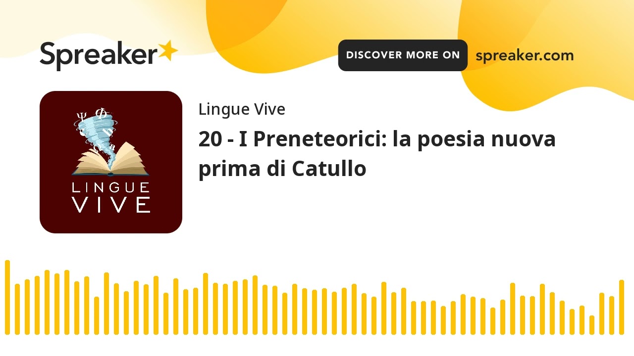 20 - I Preneteorici: la poesia nuova prima di Catullo