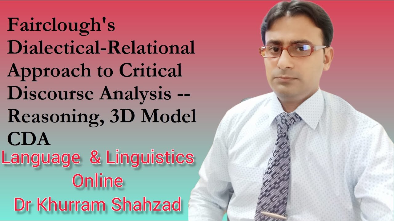 Fairclough's Dialectical-Relational Approach to Critical Discourse Analysis, Reasoning, 3D Model CDA