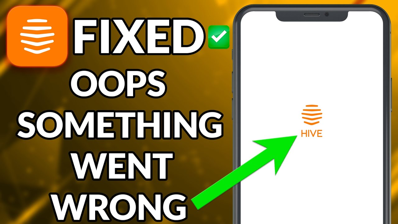 Hive App Oops Something Went Wrong: How to Fix Hive App Oops Something Went Wrong