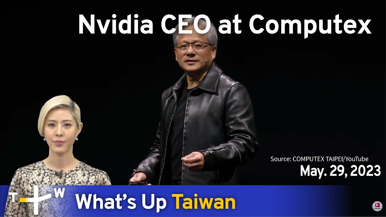 Nvidia CEO at Computex, What's Up Taiwan &ndash; News at 20:00, May 29, 2023 | TaiwanPlus News