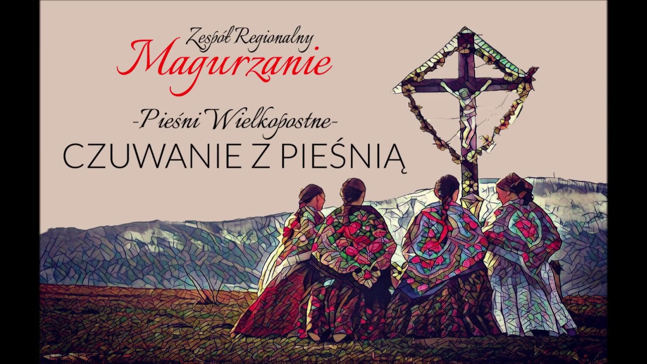 Zespół Regionalny Magurzanie - Uwoz pobozny (pieśń wielkopostna)