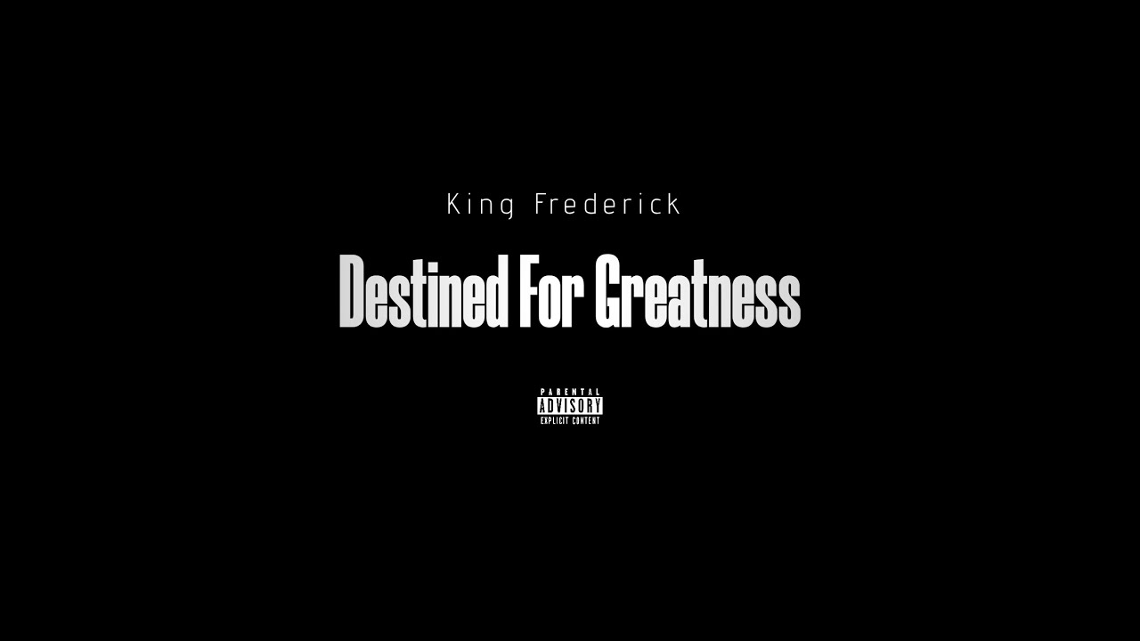 King Frederick - Destined For Greatness (Official Visualizer)