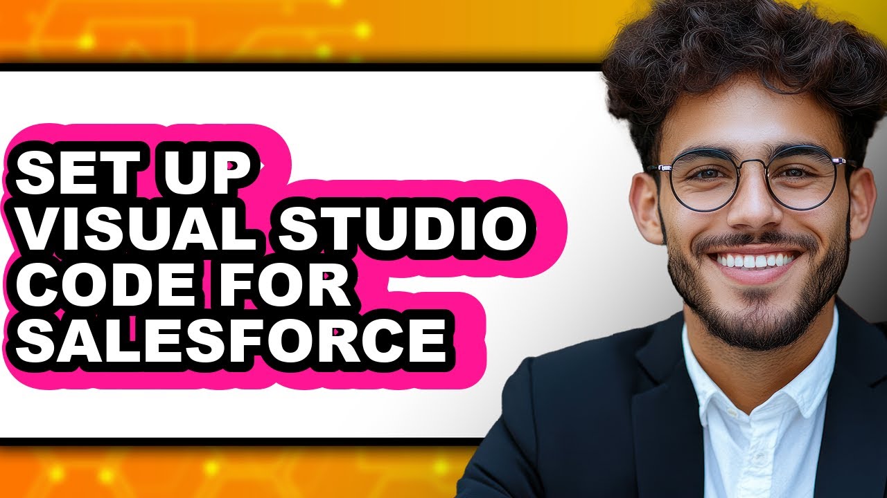 How to Set Up Visual Studio Code for Salesforce - Full Guide