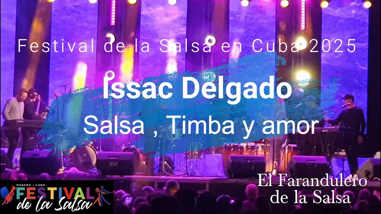 Festival de la Salsa en Cuba 2025   Issac Delgado - Salsa , Timba y Amor