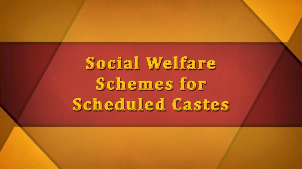 Social Welfare Schemes for Scheduled Castes
