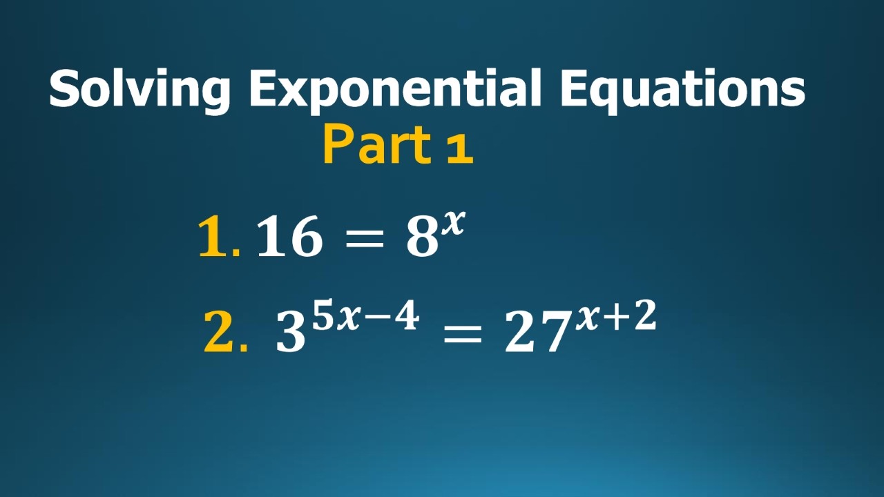 Solving Exponential Equations (Part 1)  | Algebra 2 | Math Video Central