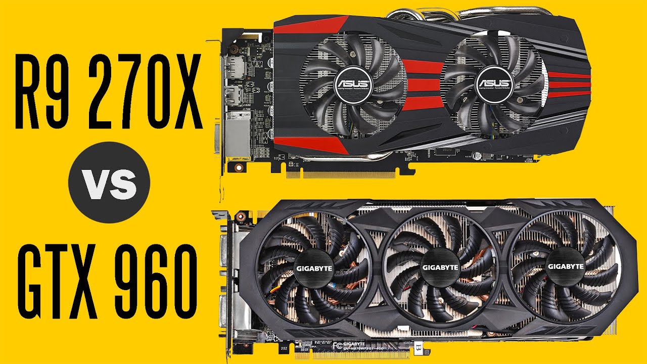 Gigabyte GTX 960 Vs Asus R9 270X - Gaming Performance Comparison