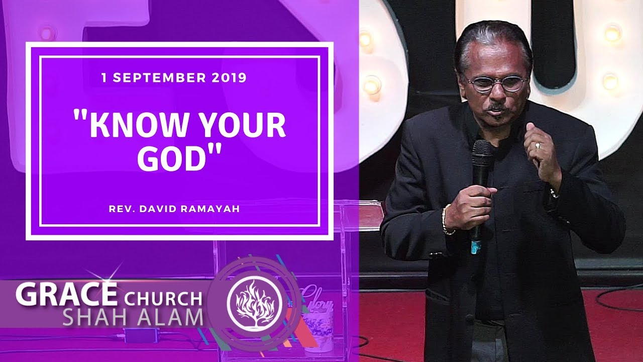 1 September 2019  |  KNOW YOUR GOD  |  Rev David Ramayah