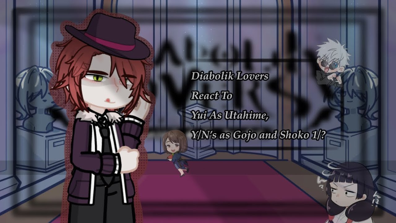 Diabolik Lovers React To Yui As Utahime, Y/N’s as Gojo and Shoko - 1/? - (🇷🇺/🇪🇸/🇺🇸)