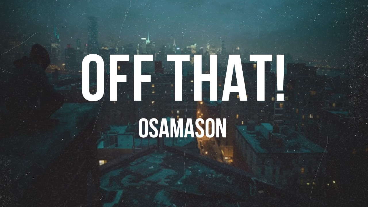 Osamason - off that! | Lyrics