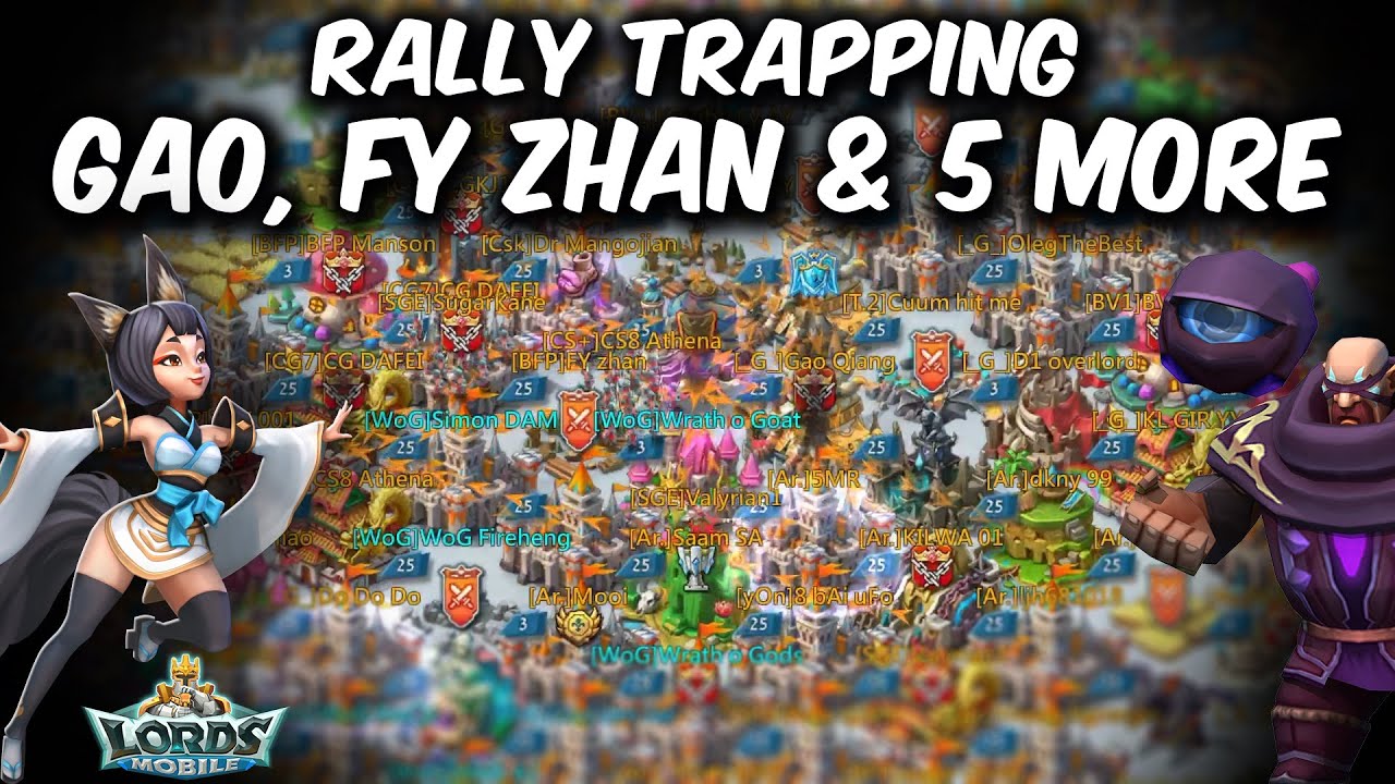 Rally Trapping Gao Qiang, FY Zhan & 5 More - Lords Mobile
