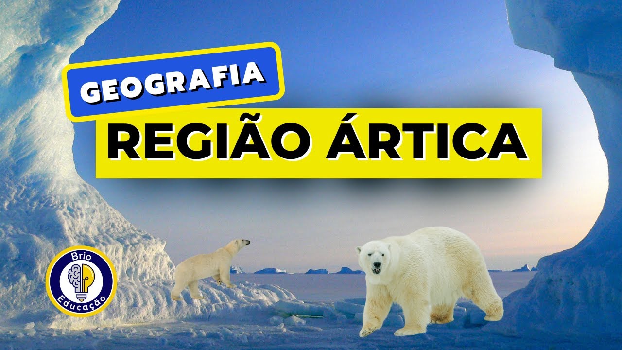 Geografia: Regi&atilde;o &Aacute;rtica | Brio Educa&ccedil;&atilde;o