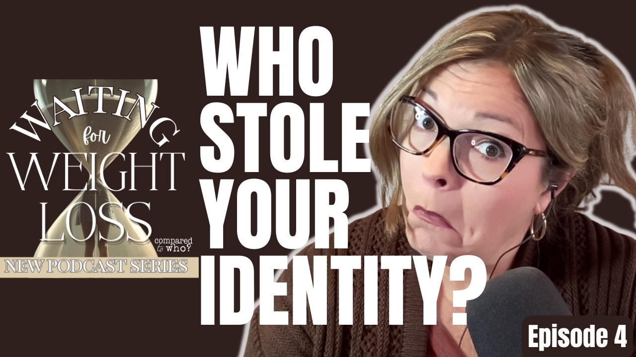 Exhale: Establishing Your Real Identity - Waiting for Weight Loss Series Ep. 4  | Compared to Who?