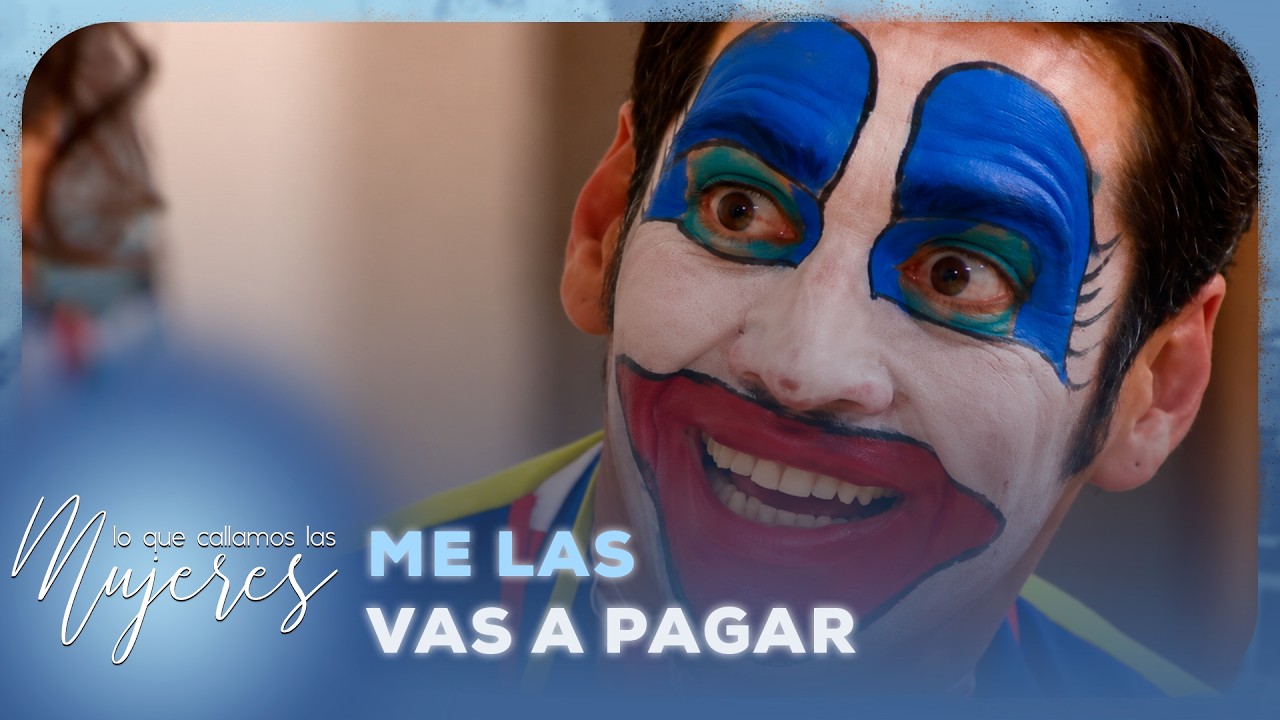 Me las vas a pagar | Lo Que Callamos Las Mujeres