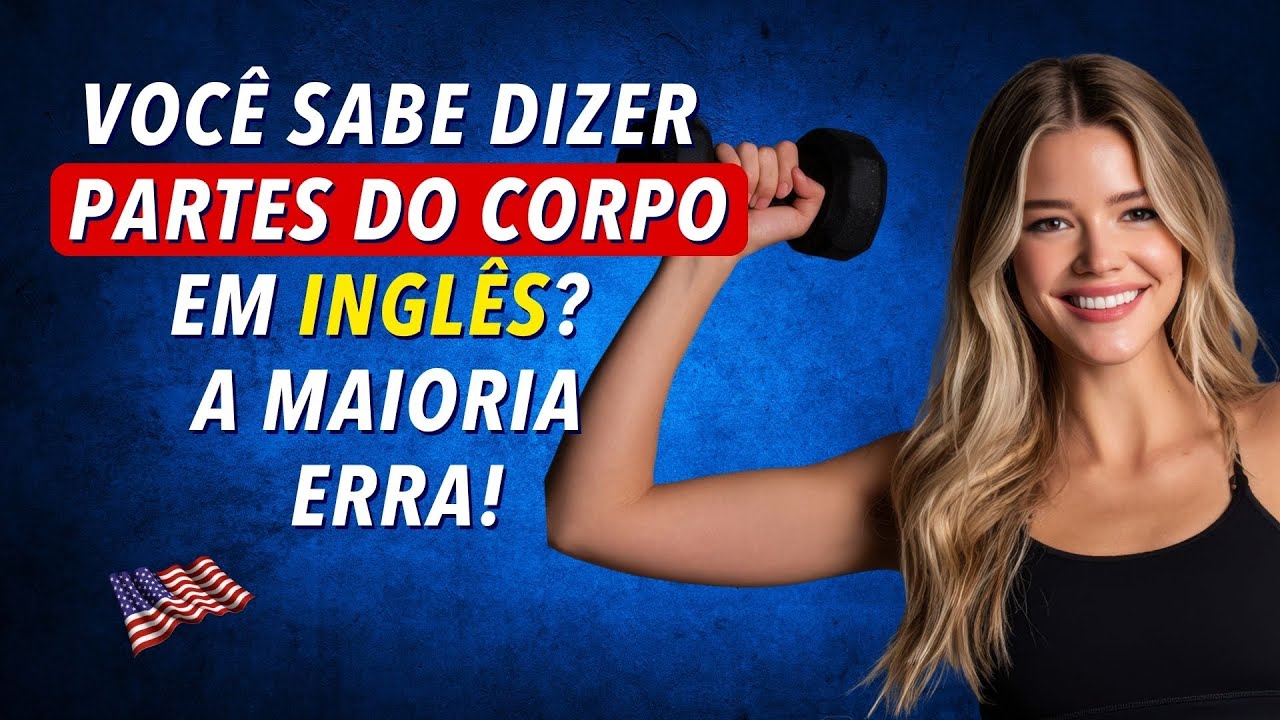 Partes do Corpo em Inglês — Aprenda Tudo em Minutos!