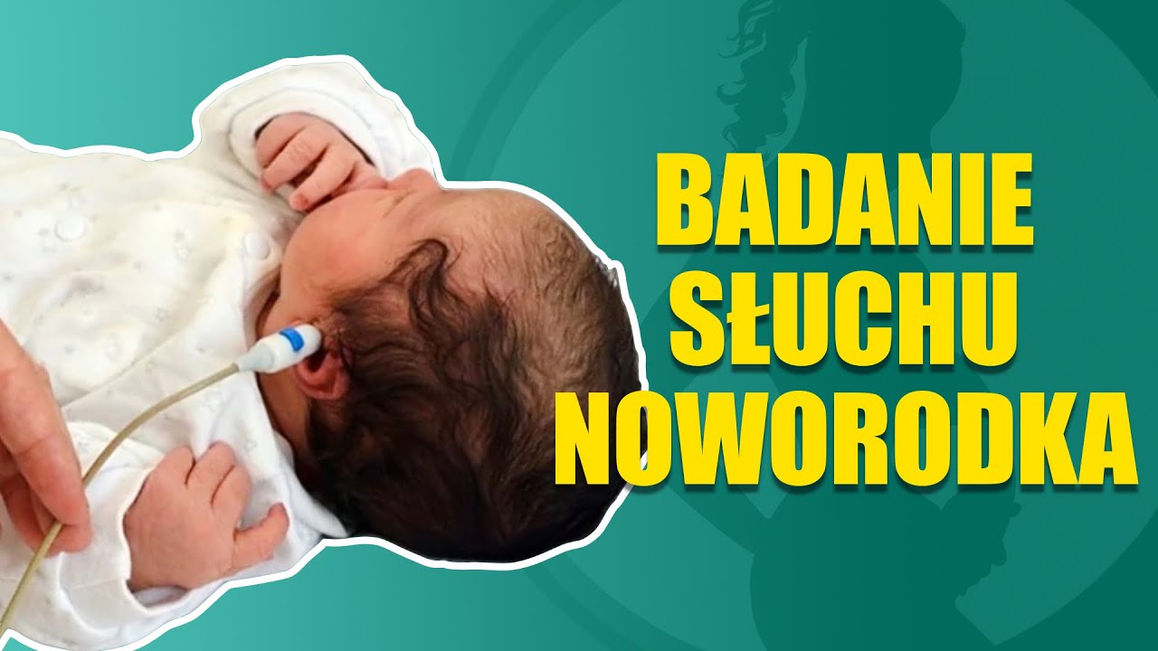 Badanie słuchu noworodka. Zwróć na to uwagę.
