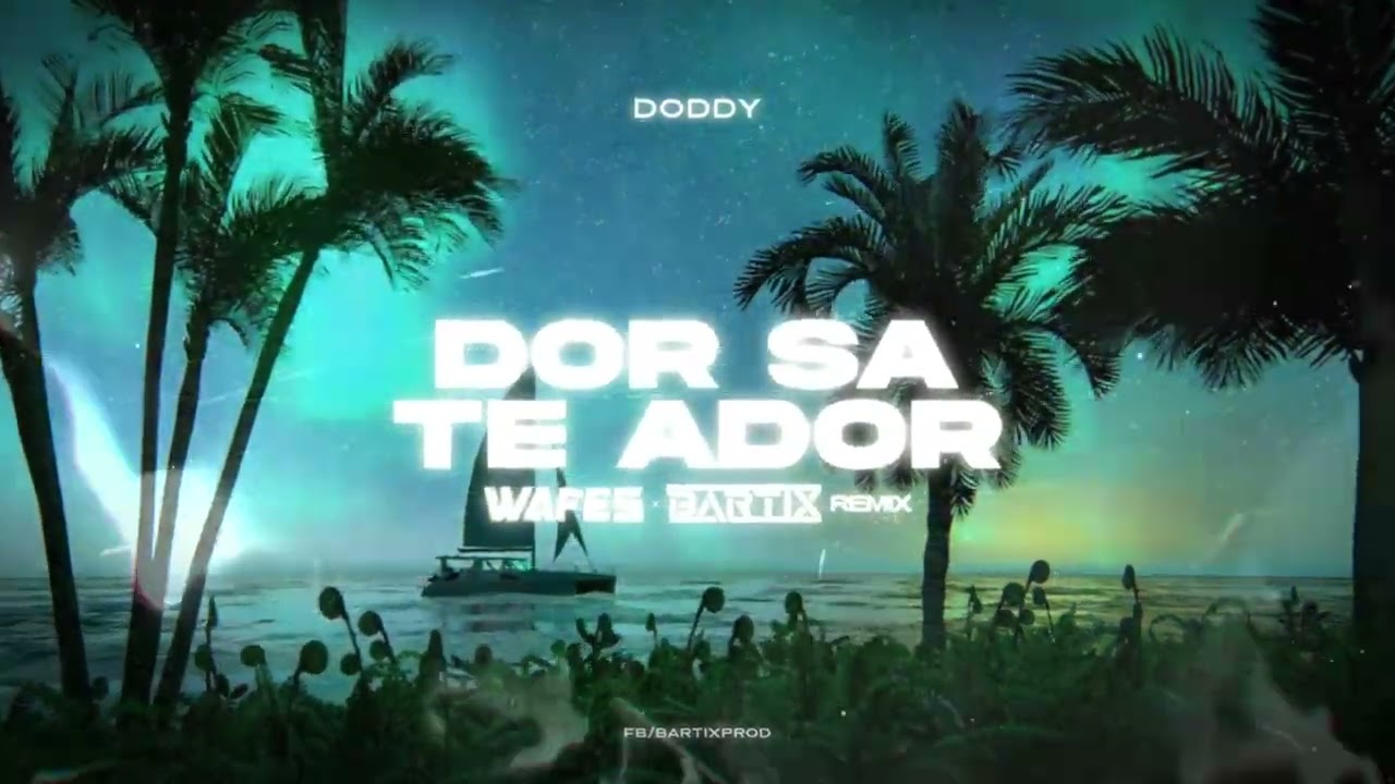 Doddy - Dor Sa Te Ador (WAFES x BARTIX 'Summer' REMIX) 2024
