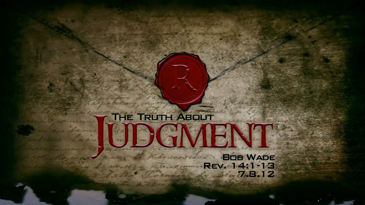 Sermon - Revelation 14:1-13 - Bob Wade