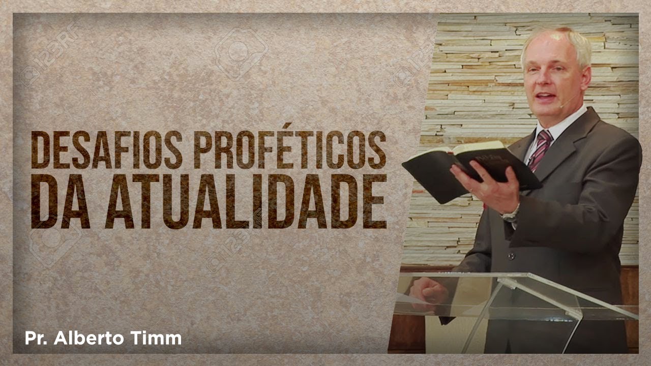 Desafios Proféticos Contemporâneos: Críticas Externas e Internas - Pr. Alberto Timm