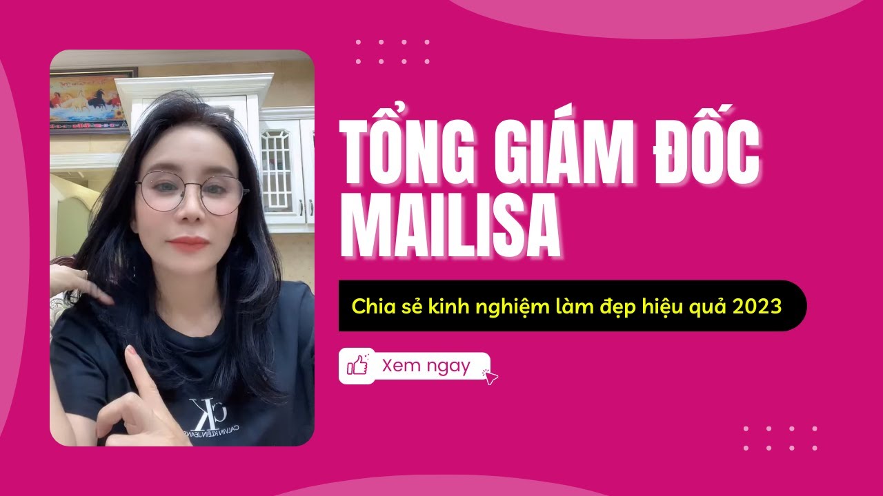 Tổng Giám Đốc Mailisa Tư Vấn Làm Đẹp HIỆU QUẢ Với Mỹ Phẩm Doctor Magic 2023