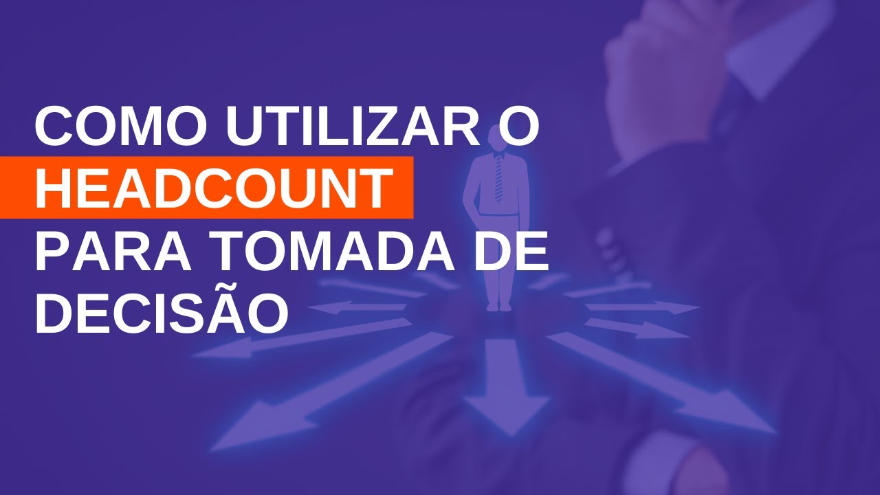 Qual a import&acirc;ncia do HEADCOUNT para tomada de decis&otilde;es?