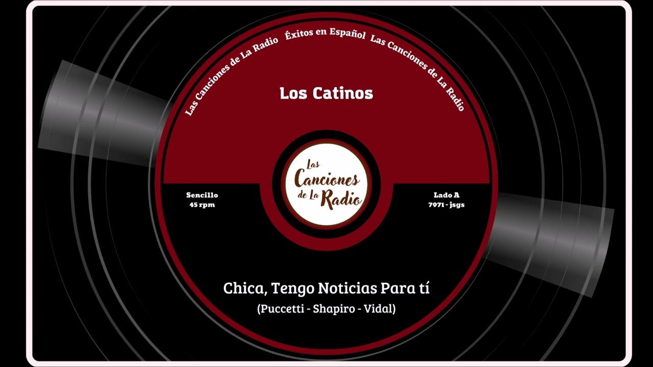 Chica, Tengo Noticias Para tí - Los Catinos.
