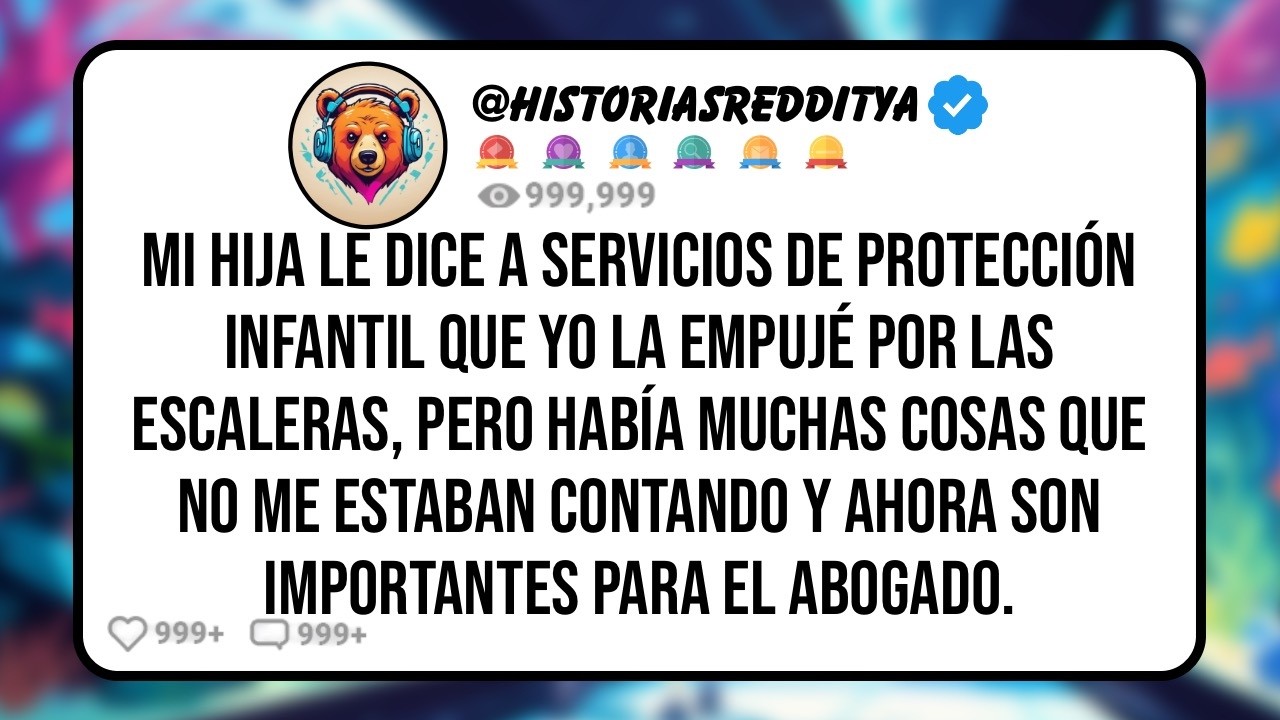 Mi HIJA Miente Sobre Empujarla por la Escalera Involucrando a los Servicios de Protección Infant...