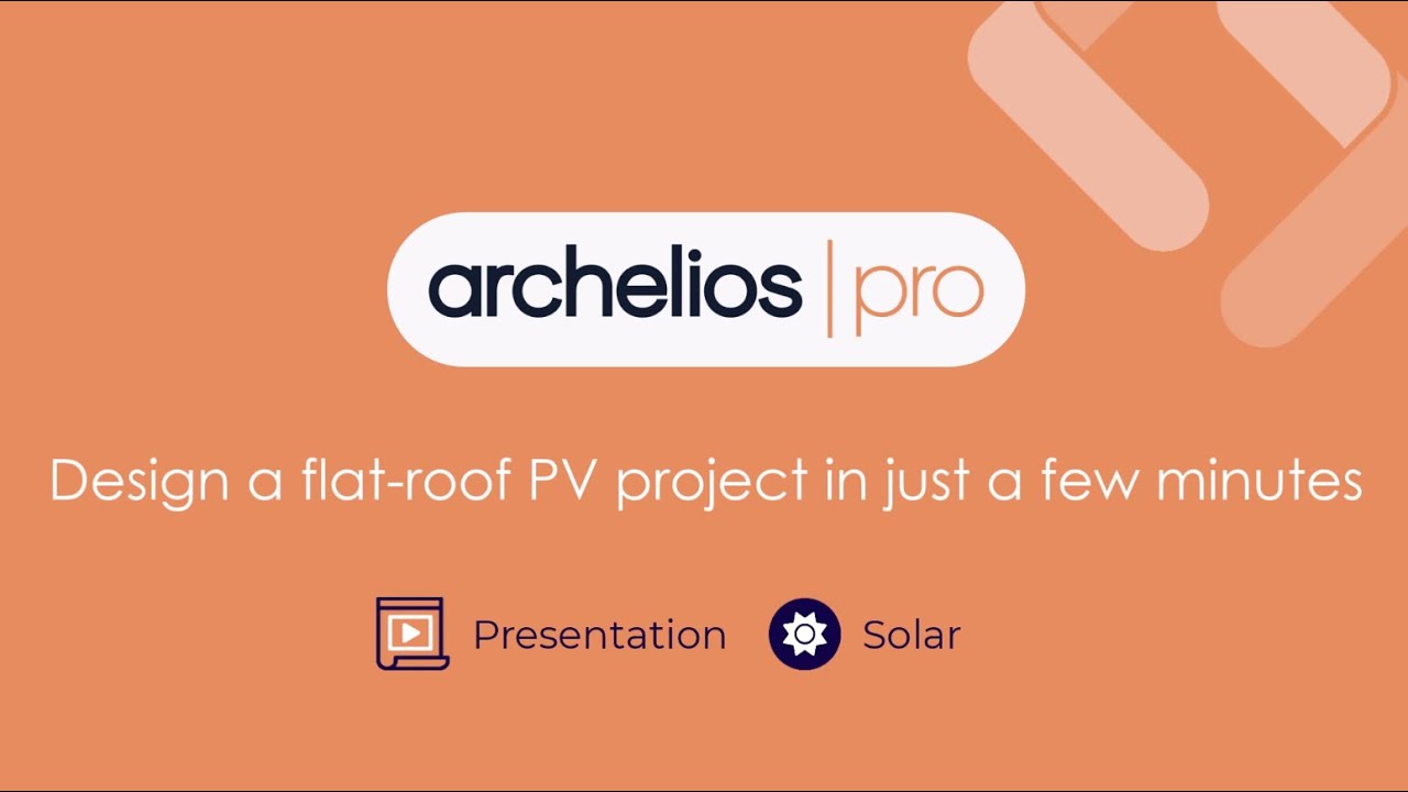 archelios PRO presentation - Design a flat-roof PV project in just a few minutes