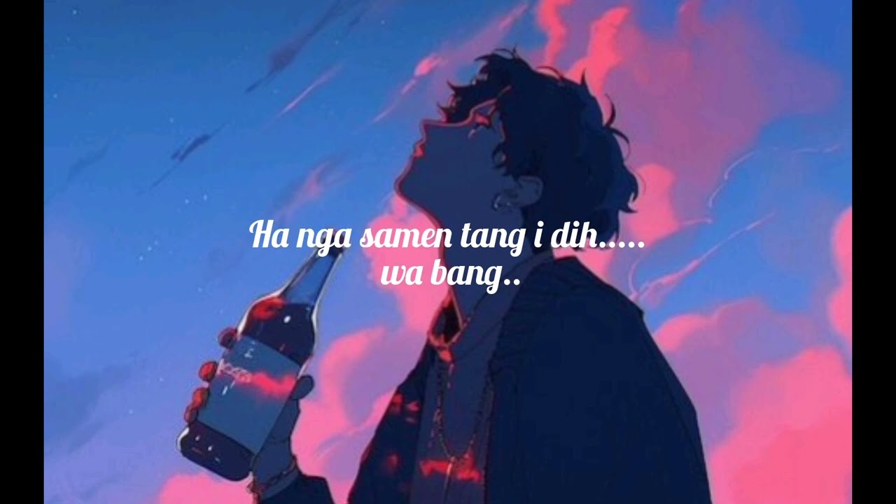 Ha nga samen tang i dih wa bang || pnar song.