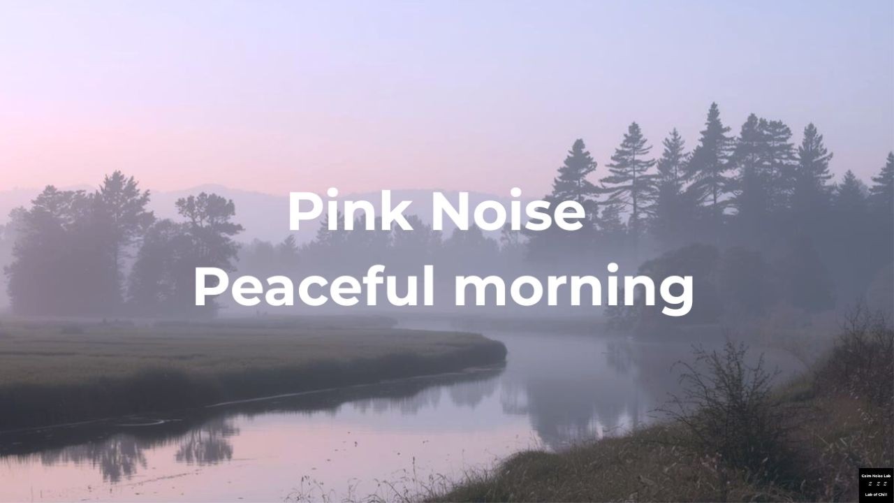 Pink Noise for Peaceful Morning - 2 Hours