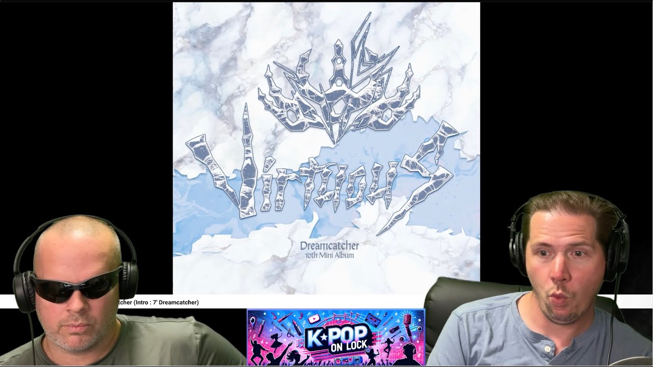 Dreamcatcher 'VirtuouS' Full Album Reaction - KPop On Lock S3E94