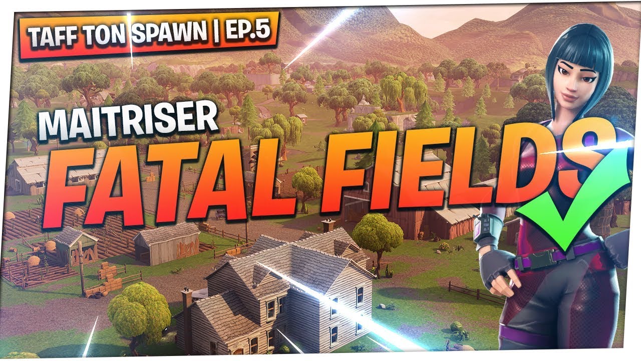 ✔️ LE MEILLEUR SPAWN SAFE : FATAL FIELDS | TAFF TON SPAWN EP.5 sur Fortnite