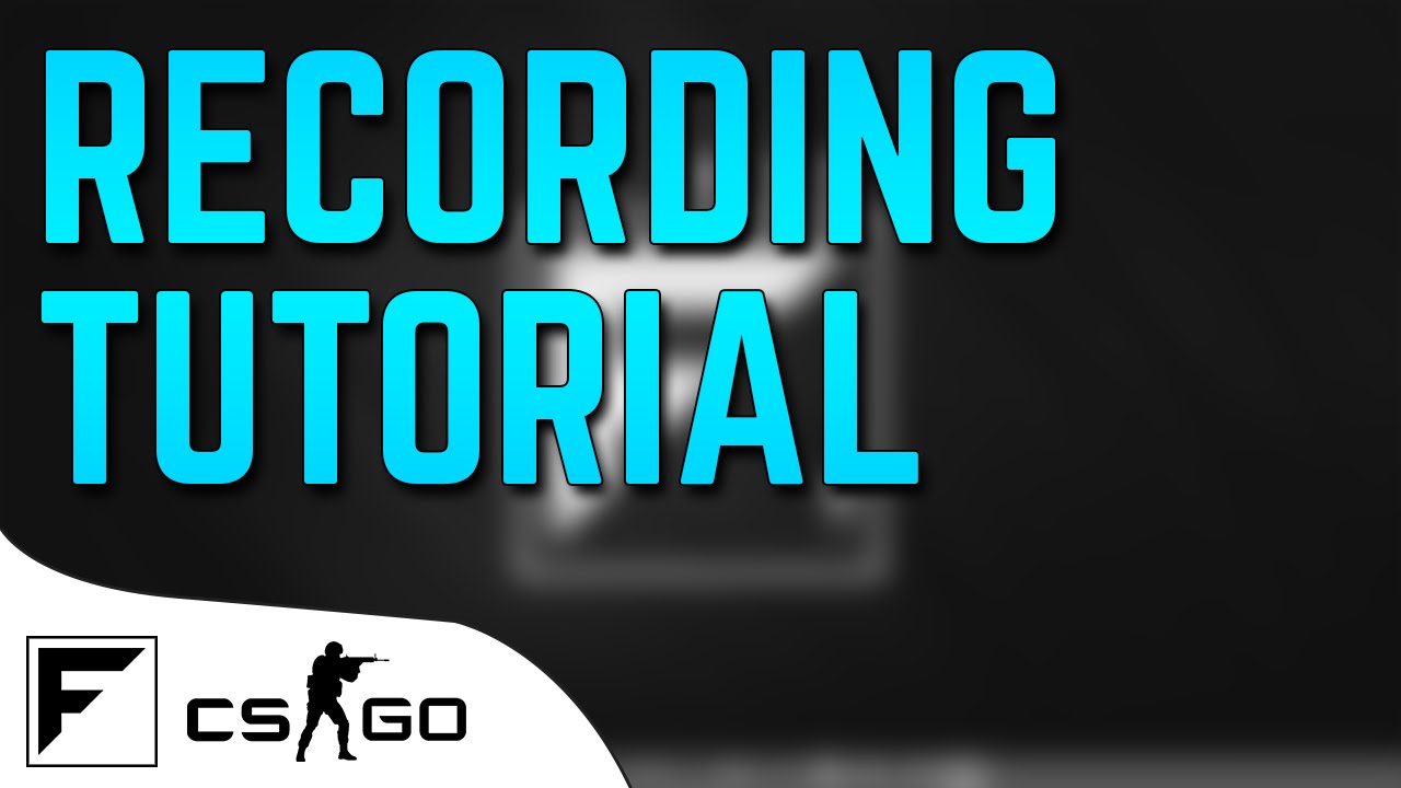 [TUTORIAL] - Recording in CS:GO and managing your configs
