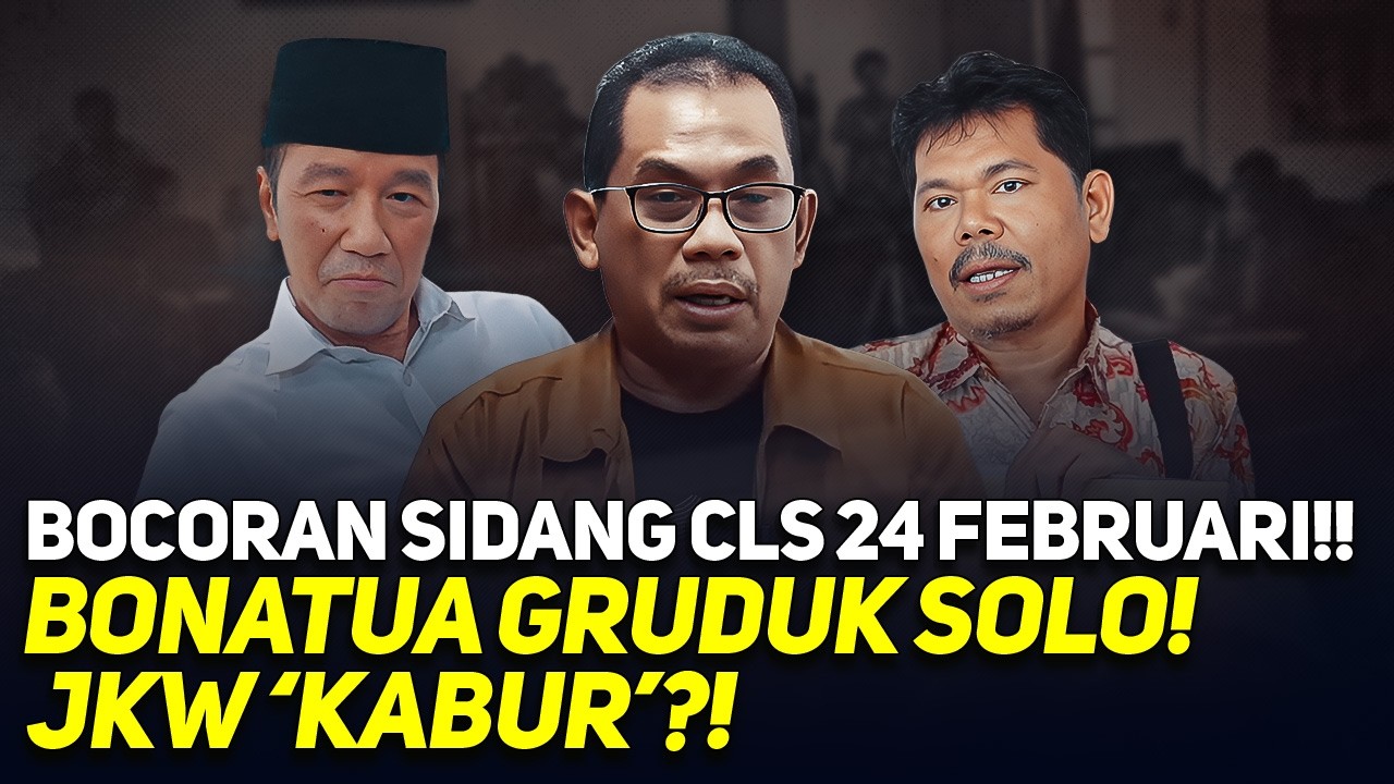 🔴LIVE! BOCORAN SIDANG CLS 24 FEBRUARI!! BONATUA GRUDUK SOLO! JKW 'KABUR'?!