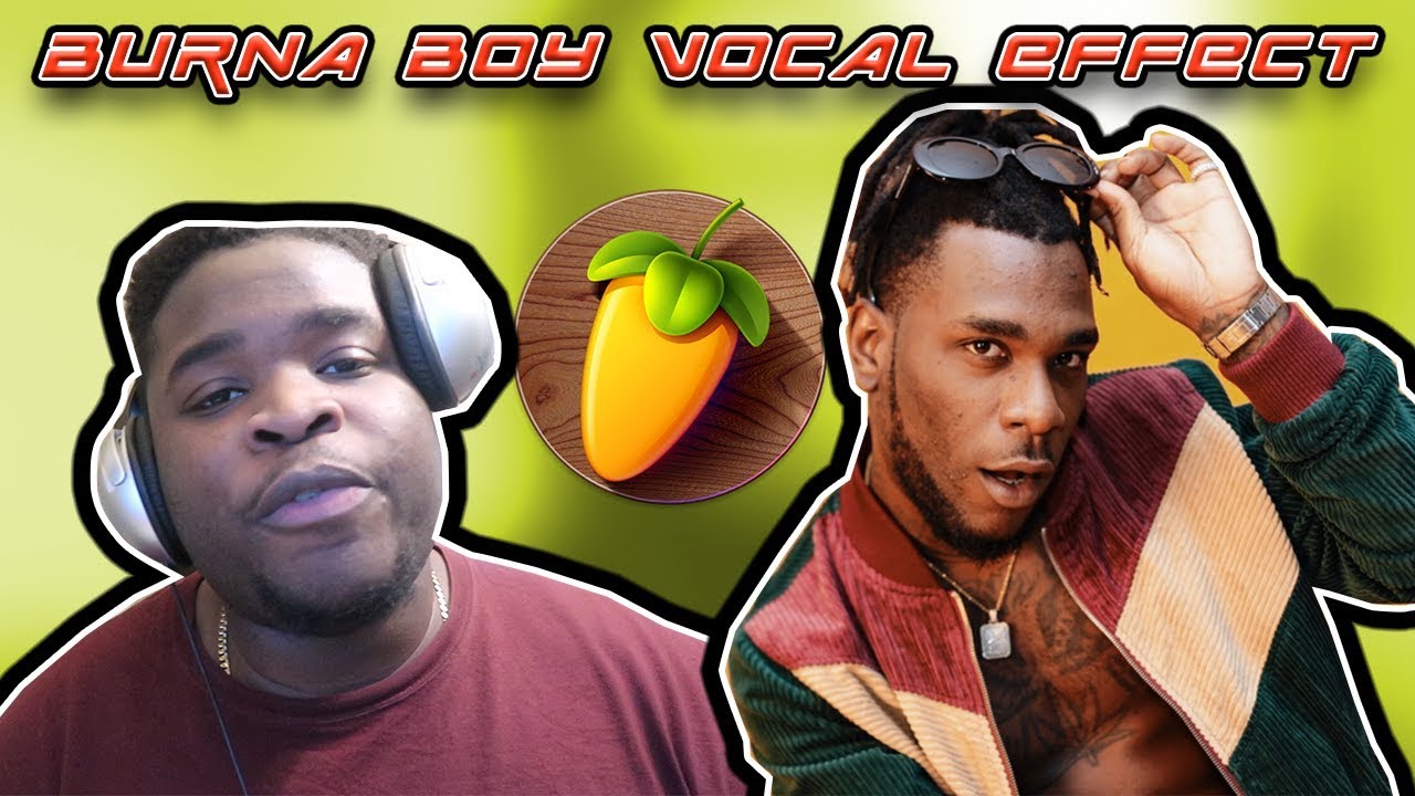 HOW TO SOUND LIKE BURNA BOY VOCAL EFFECT FL STUDIO 11