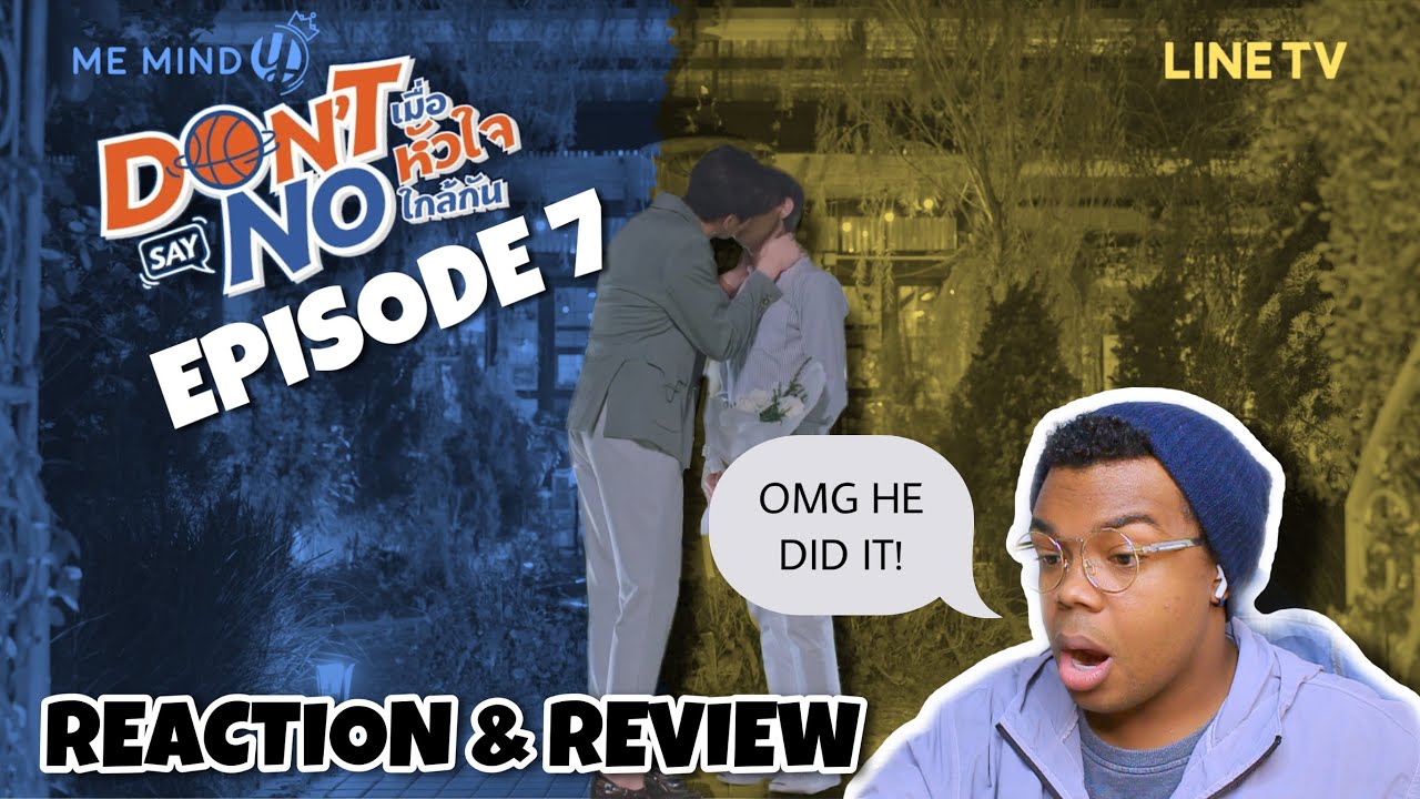 DON&rsquo;T SAY NO เมื่อหัวใจใกล้กัน EPISODE 7  REACTION AND COMMENTARY | MOMMA KNOWS BEST