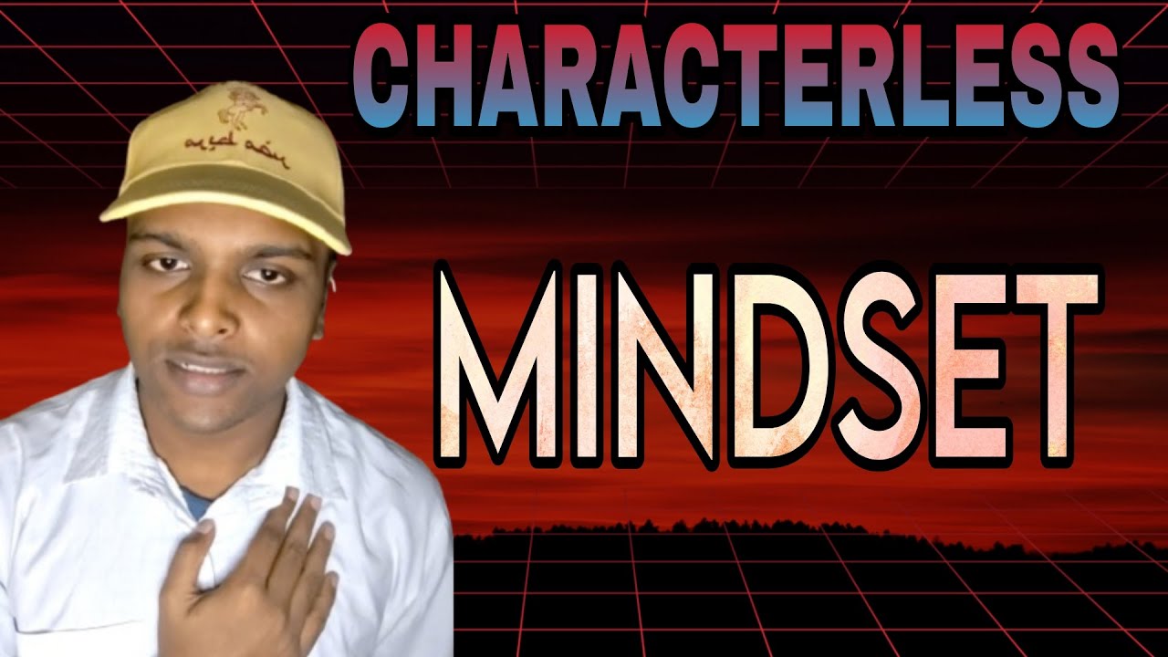 CHARACTERLESS - SECTION 1 (MINDSET)