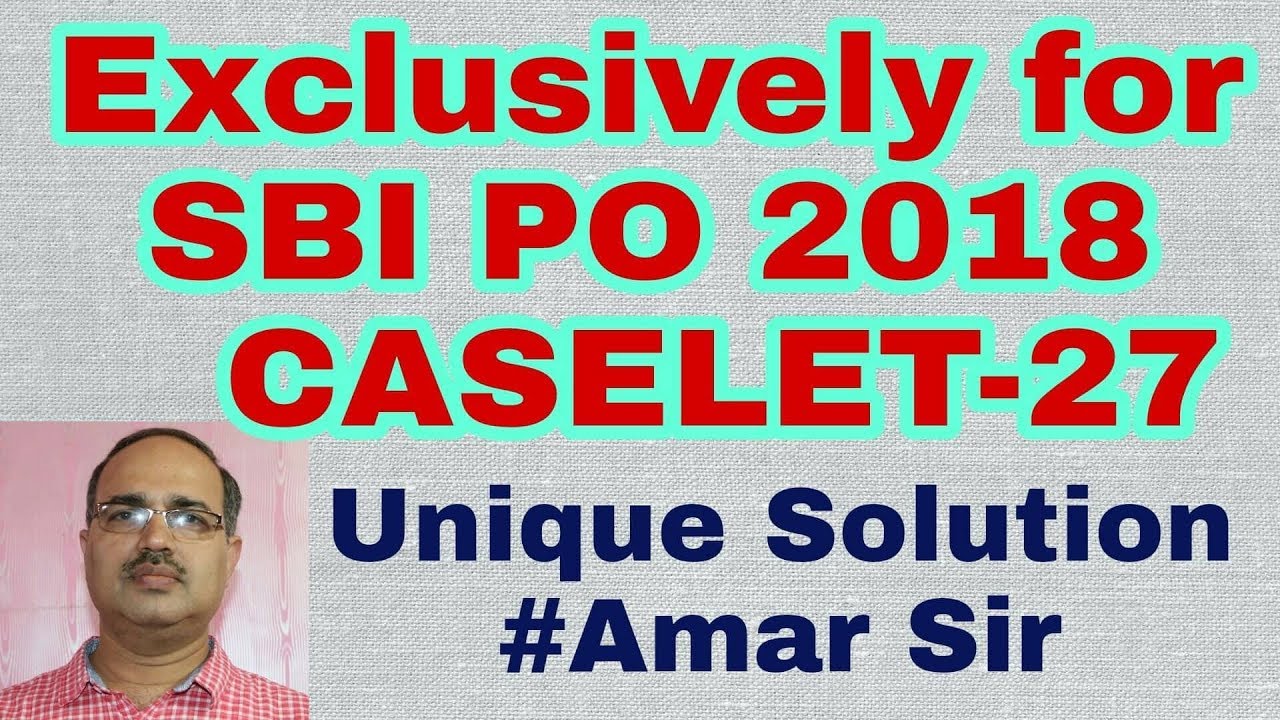 CASELET-27 Mission SBI PO MAIN 2018 Unique Solution 