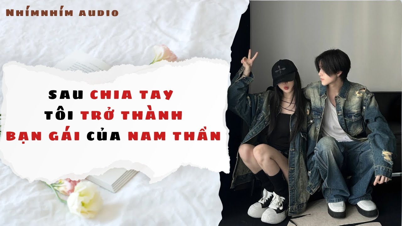 [ FULL ] SAU CHIA TAY TÔI TRỞ THÀNH BẠN GÁI CỦA NAM THẦN | NhímNhím Audio