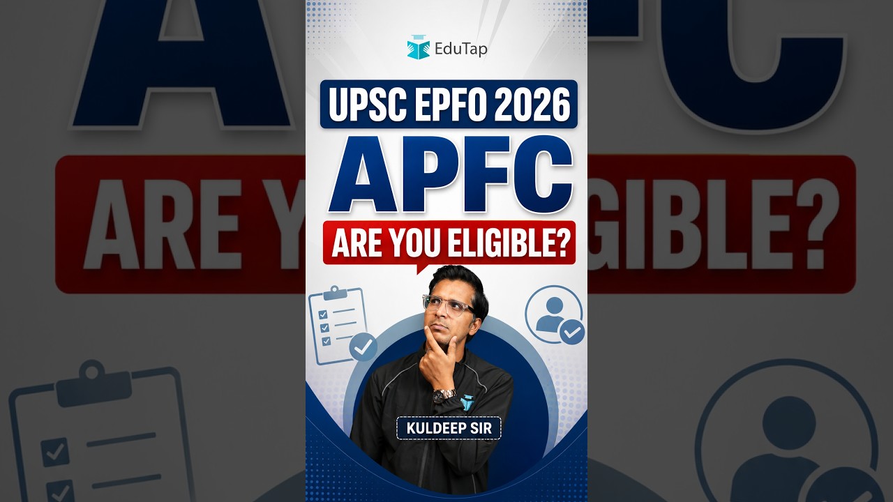 UPSC EPFO APFC 2026 Eligibility Criteria | Age Limit, Education Qualification, Relaxations