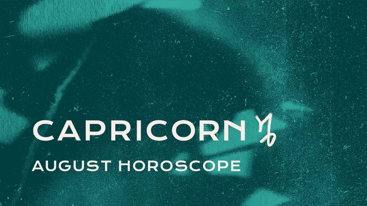 🐐 Capricorn August Horoscope