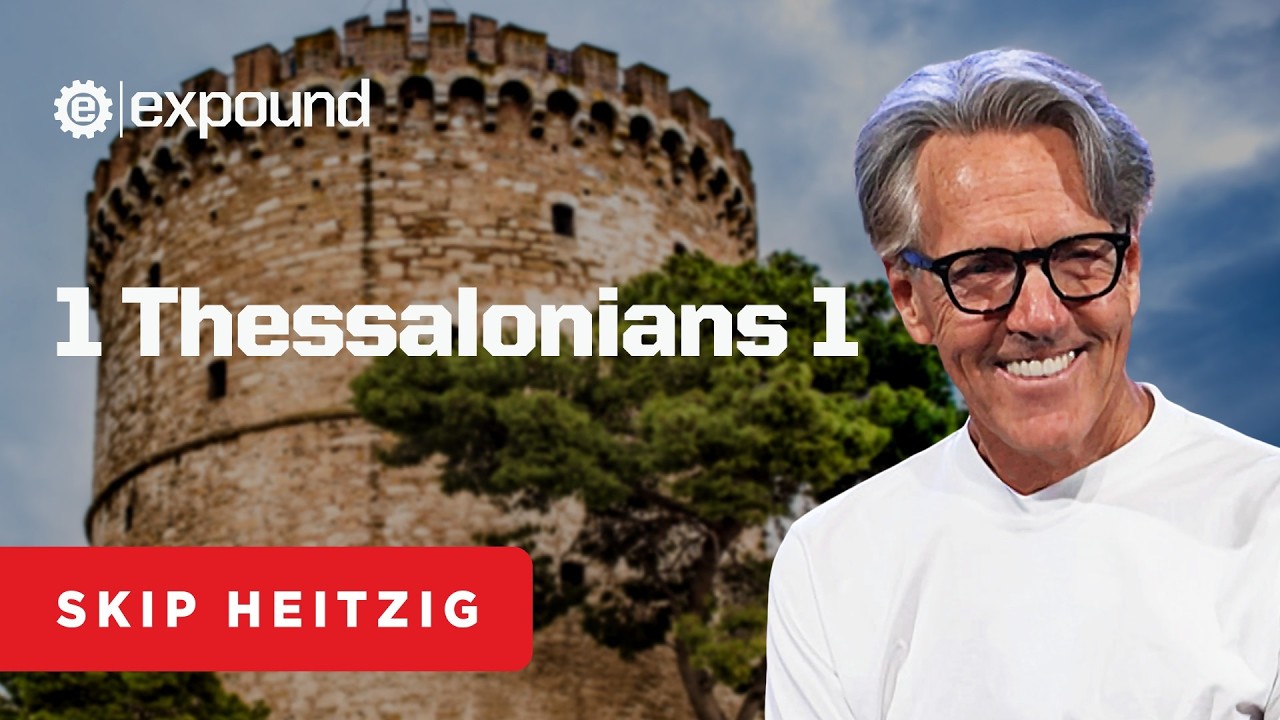 1 Thessalonians 1 | Skip Heitzig