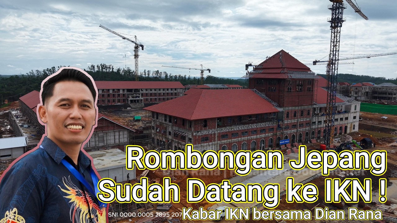 IKN Joss ! Rombongan Jepang sudah Tinjau Langsung IKN - Dian Rana | Nusantara Documenter