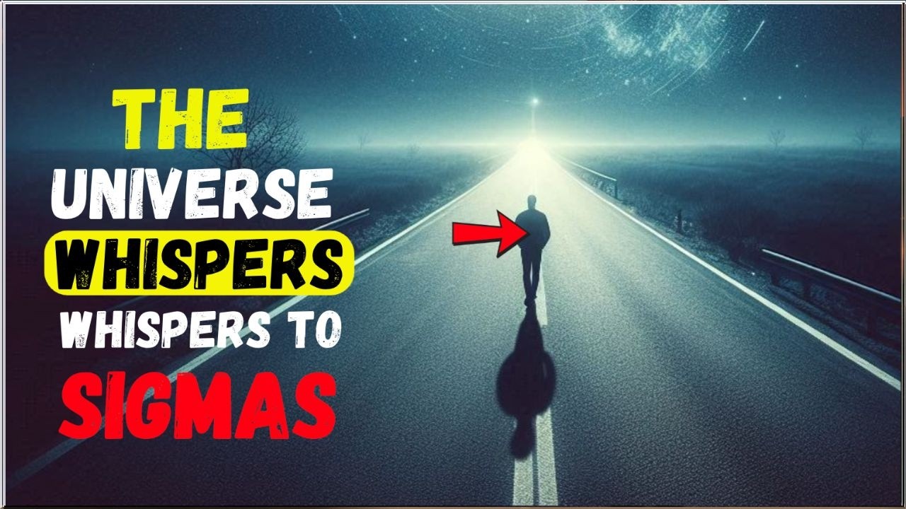 Why the Universe Chooses Sigma Males: How Sigmas Connect with Cosmos