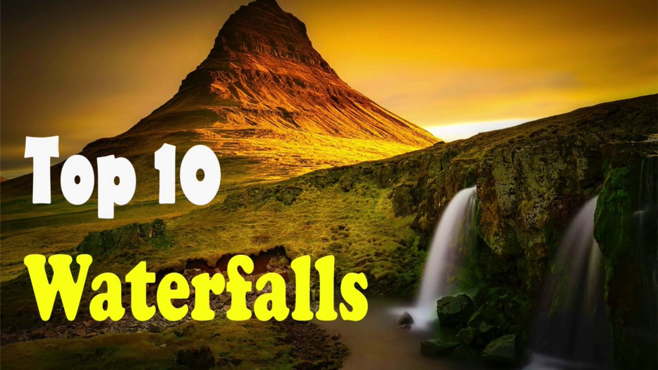 Top 10 best waterfalls in the World
