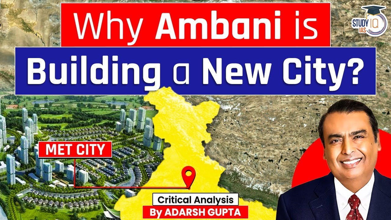 The MET City of Ambani | Why Ambani is Building a New City? UPSC Mains