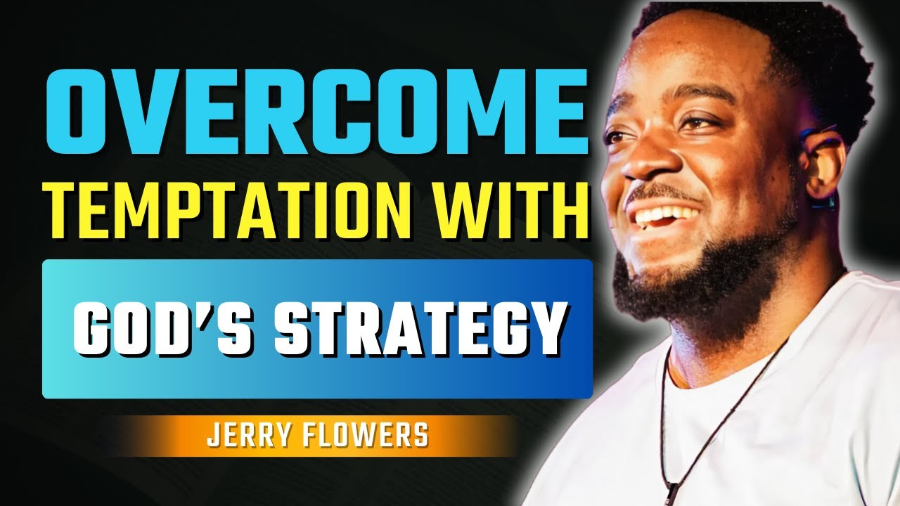 Overcoming Temptation: The Power of Strategy and Timing | Jerry Flowers