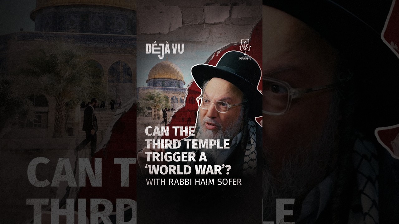 Can the Third Temple trigger a 'world war'? | Rabbi Haim Sofer #DejaVu #Shorts #Podcast