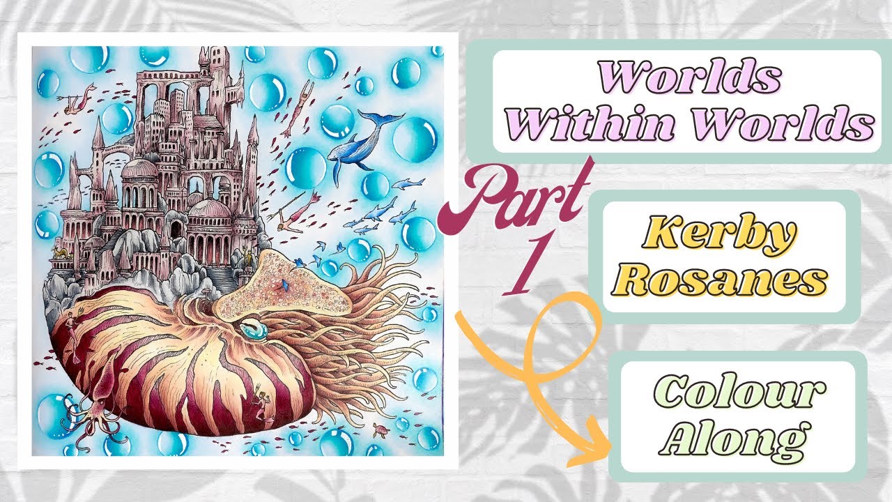 Colour Along | Worlds Within Worlds by Kerby Rosanes | Part 1