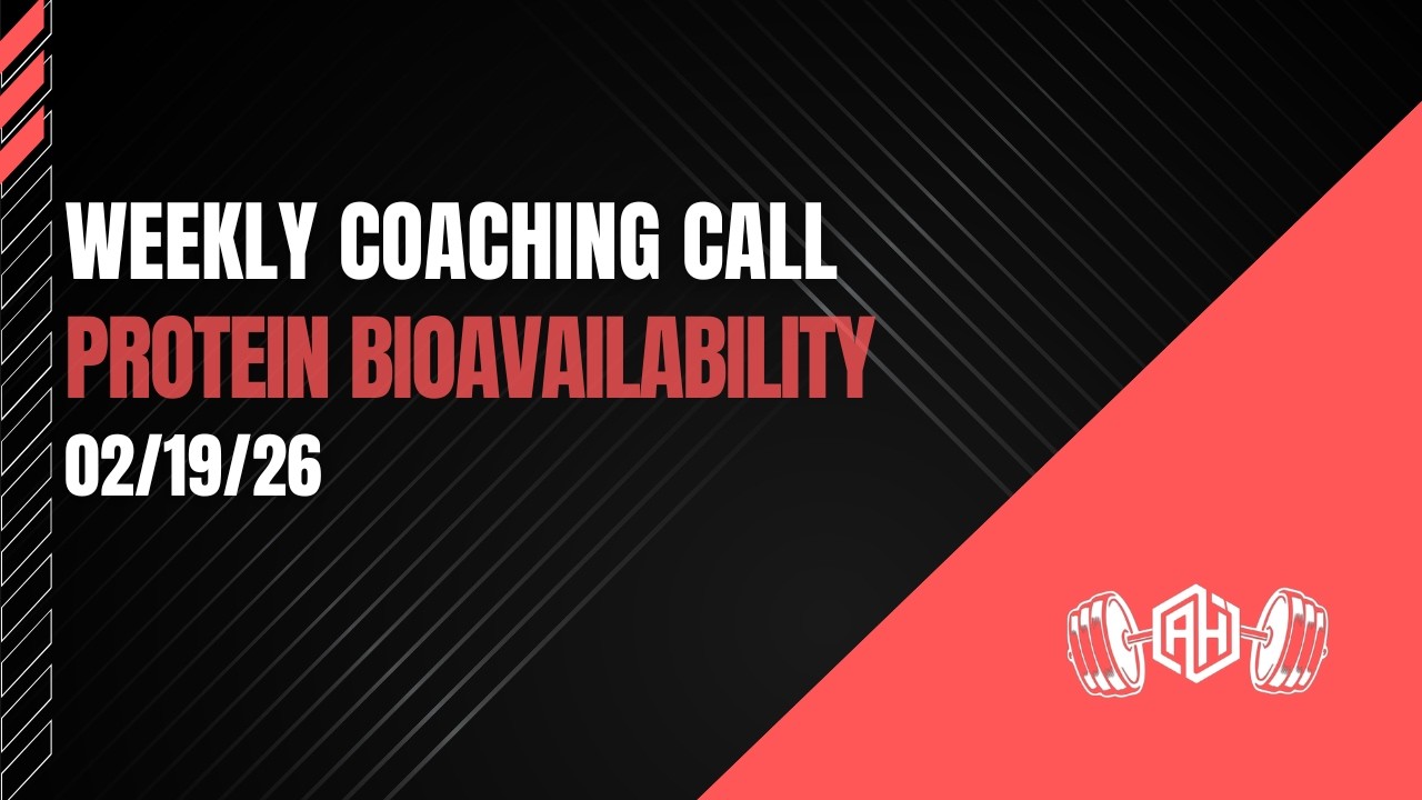 Protein Bioavailability : Weekly Coaching Call : 2/19/26